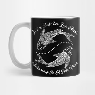 We're Just Two Lose Souls Swimming In A Fish Bowl Costume Gift Mug